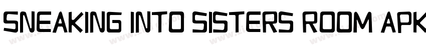 Sneaking into sisters room apk字体转换